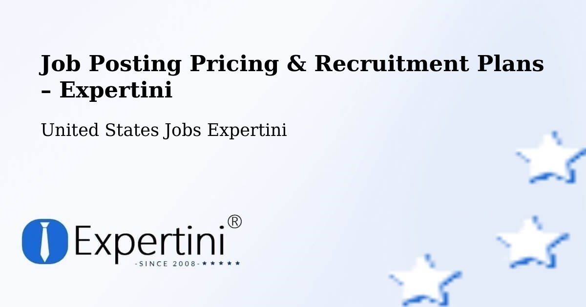 Job Posting Pricing & Recruitment Plans – Placentia - Placentia, United States Jobs Expertini